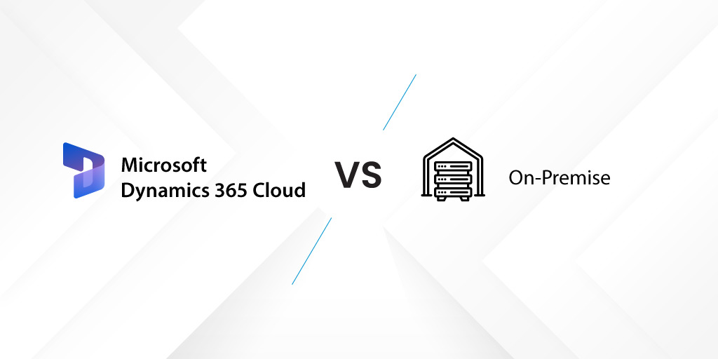 Dynamics 365 Cloud or On-premise? Know which is better for your ...